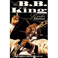 The B.B. King Reader: 6 Decades of Commentary