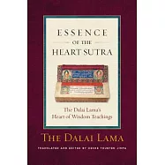Essence of the Heart Sutra: The Dalai Lama’s Heart of Wisdom Teachings