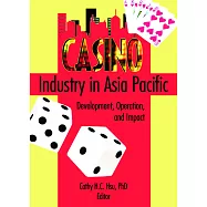 Casino Industry in Asia Pacific: Development, Operation, And Impact