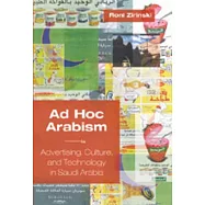 Ad Hoc Arabism: Advertising, Culture, And Technology in Saudi Arabia