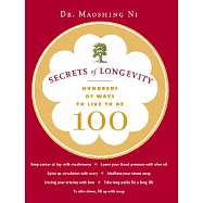 Secrets of Longevity: Hundreds of Ways to Live to Be 100