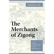 The Merchants of Zigong: Industrial Entrepreneurship in Early Modern China