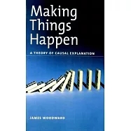 Making Things Happen: A Theory of Causal Explanation