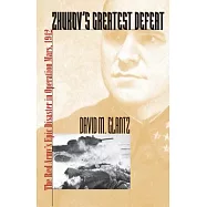 Zhukov&rsquo;s Greatest Defeat: The Red Army&rsquo;s Epic Disaster in Operation Mars, 1942