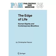 The Edge of Life: Human Dignity And Contemporary Bioethics