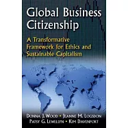Global Business Citizenship: A Transformative Framework for Ethics And Sustainable Capitalism