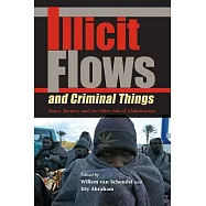 Illicit Flows and Criminal Things: States, Borders, and the Other Side of Globalization