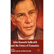 John Kenneth Galbraith And the Future of Economics