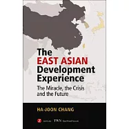The East Asian Development Experience: The Miracle, the Crisis and the Future