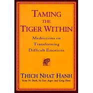 Taming the Tiger Within: Meditations on Transforming Difficult Emotions