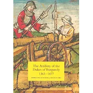 The Artillery of the Dukes of Burgundy 1363-1477