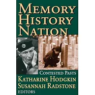 Memory, History, Nation: Contested Pasts