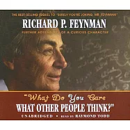 What Do You Care What Other People Think?: Further Adventures of a Curious Character