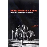 Rebel Without a Cause: Approaches to a Maverick Masterwork