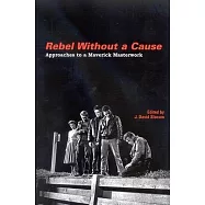 Rebel Without a Cause: Approaches to a Maverick Masterwork
