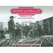 Railways And Rural Life: S W A Newton And the Great Central Railway
