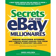 Secrets of the eBay Millionaires: Inside Success Stories - And Proven Money-Making Tips - From Ebay’s Greatest Sellers