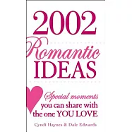 2002 Romantic Ideas: Special Moments You Can Share with the One You Love
