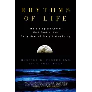 Rhythms of Life: The Biological Clocks That Control the Daily Lives of Every Living Thing