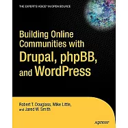 Building Online Communities With Drupal, phpBB, And WordPress