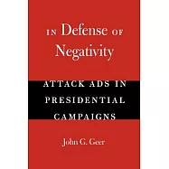 In Defense of Negativity: Attack Ads in Presidential Campaigns