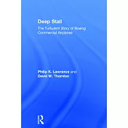 Deep Stall: The Turbulent Story of Boeing Commercial Airplanes