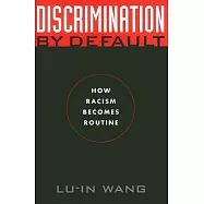 Discrimination by Default: How Racism Becomes Routine
