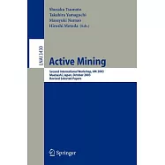 Active Mining: Second International Workshop, Am 2003, Maebashi, Japan, October 28, 2003, Revised Selected Papers