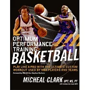 Optimum Performance Training: Basketball: Play Like a Pro with the Ultimate Custom Workout Used by NBA Players and