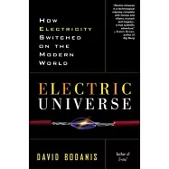 Electric Universe: How Electricity Switched on the Modern World