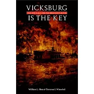 Vicksburg Is the Key: The Struggle for the Mississippi River