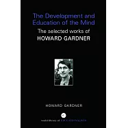 The Development And Education of the Mind: The Selected Works of Howard Gardner