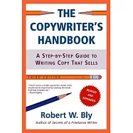 The Copywriter’s Handbook: A Step-by-step Guide to Writing Copy That Sells