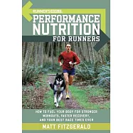 Runner’s World Performance Nutrition for Runners: How to Fuel Your Body for Stronger Workouts, Faster Recovery, and Your Best Ra