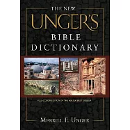 The New Unger’s Bible Dictionary