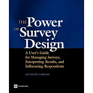 The Power of Survey Design: A User’s Guide for Managing Surveys, Interpreting Results, and Influencing Respondents