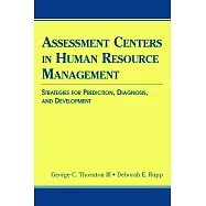 Assessment Centers in Human Resource Management: Strategies for Prediction, Diagnosis, And Development