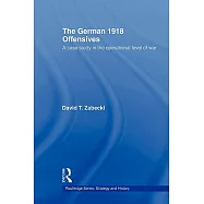 The German 1918 Offensives: A Case Study in the Operational Level of War