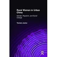 Rural Women in Urban China: Gender, Migration, And Social Change