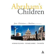 Abraham’s Children: Jews, Christians, And Muslims in Conversation