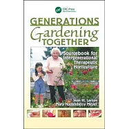 Generations Gardening Together: Sourcebook for Intergenerational Therapeutic Horticulture
