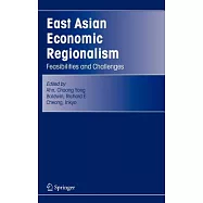 East Asian Economic Regionalism: Feasibilities And Challenges