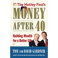 The Motley Fool’s Money After 40: Building Wealth for a Better Life