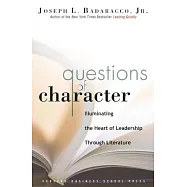 Questions of Character: Illuminating the Heart of Leadership Through Literature