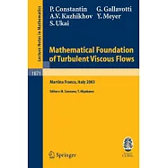 Mathematical Foundation of Turbulent Viscous Flows: Lectures Given at the C.I.M.E. Summer School Held in Martina Franca
