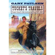 Tucket’s Travels: Francis Tucket’s Adventures in the West, 1847-1849 (Books 1-5)