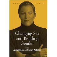 Changing Sex And Bending Gender