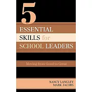 5 Essential Skills of School Leaders: Moving from Good to Great
