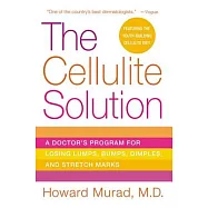 The Cellulite Solution: A Doctor&rsquo;s Program for Losing Lumps, Bumps, Dimples, And Stretch Marks