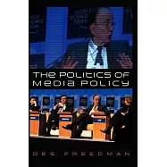 The Politics of Media Policy